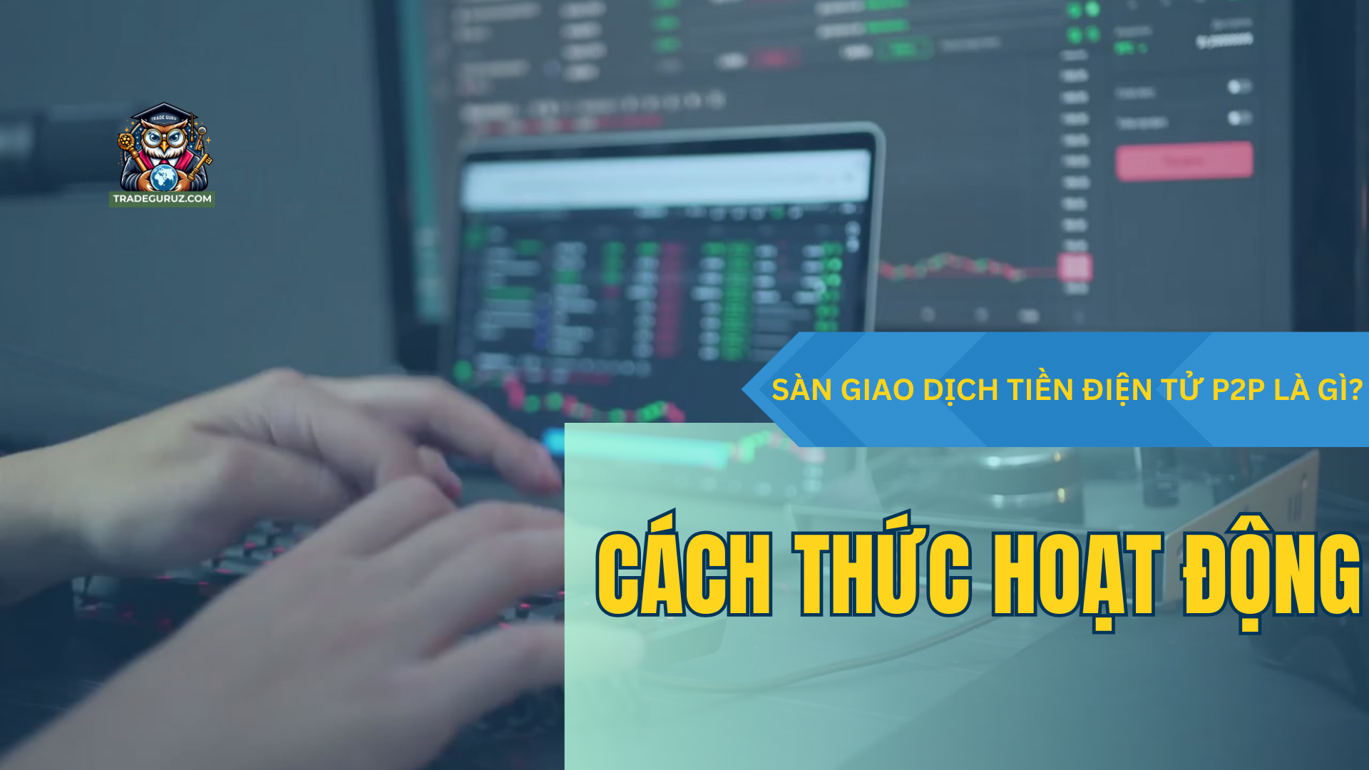 Sàn giao dịch tiền điện tử P2P là gì, cách thức hoạt động